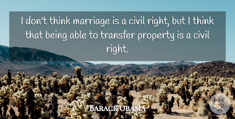 Barack Obama Quote About Civil, Marriage: I Dont Think Marriage Is...