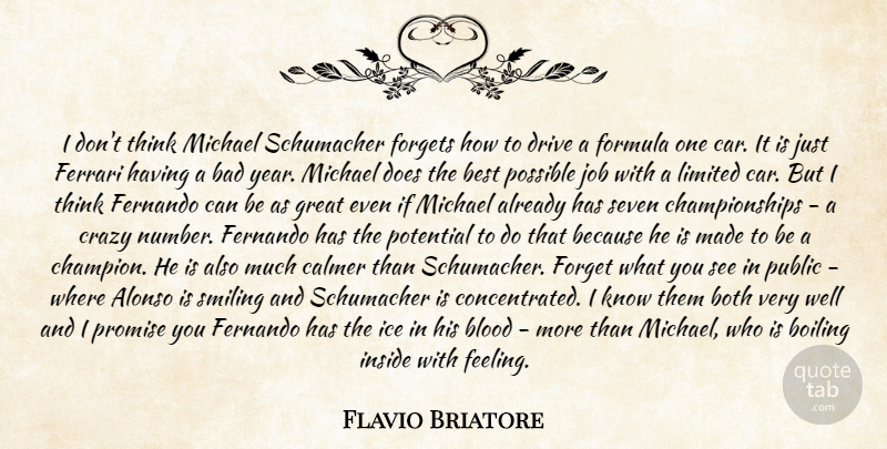 Flavio Briatore Quote About Bad, Best, Blood, Boiling, Both: I Dont Think Michael Schumacher...