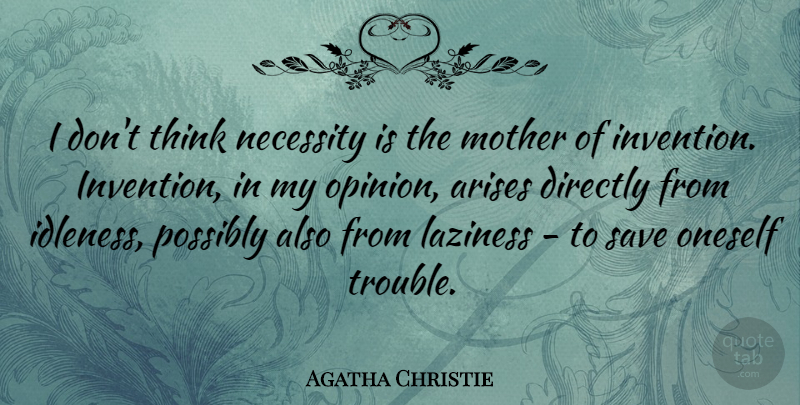 Agatha Christie Quote About Mother, Memorable, Thinking: I Dont Think Necessity Is...