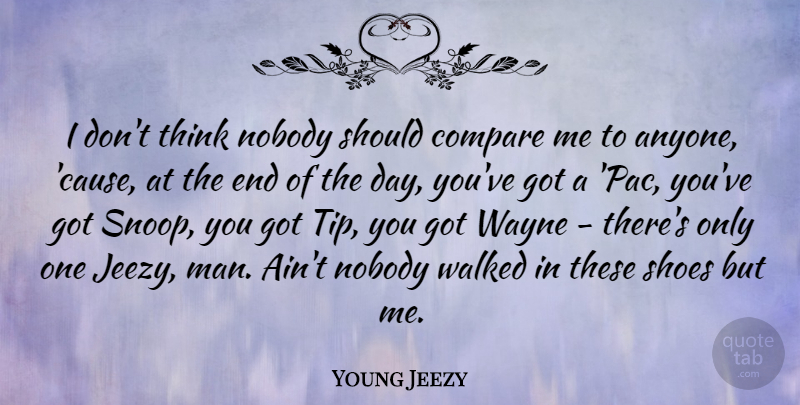 Young Jeezy Quote About Men, Thinking, Shoes: I Dont Think Nobody Should...