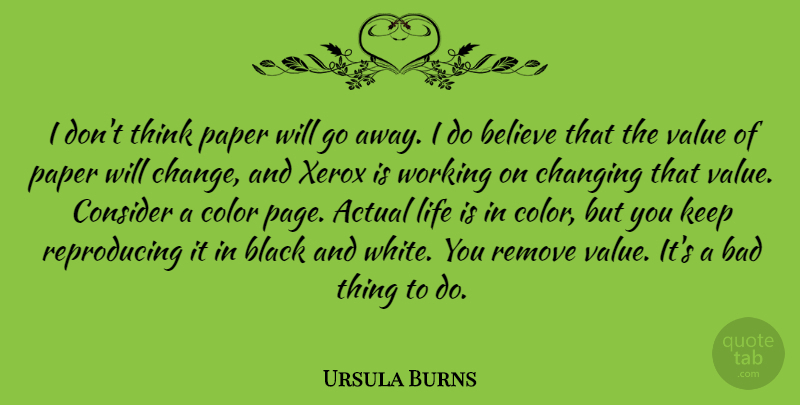 Ursula Burns Quote About Believe, Black And White, Thinking: I Dont Think Paper Will...