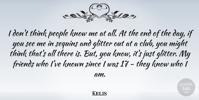 Kelis Quote About Might, People, Sequins, Since: I Dont Think People Know...