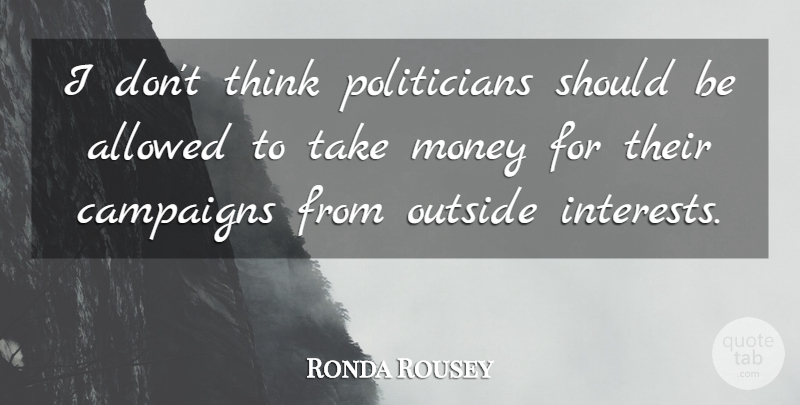 Ronda Rousey Quote About Allowed, Money: I Dont Think Politicians Should...