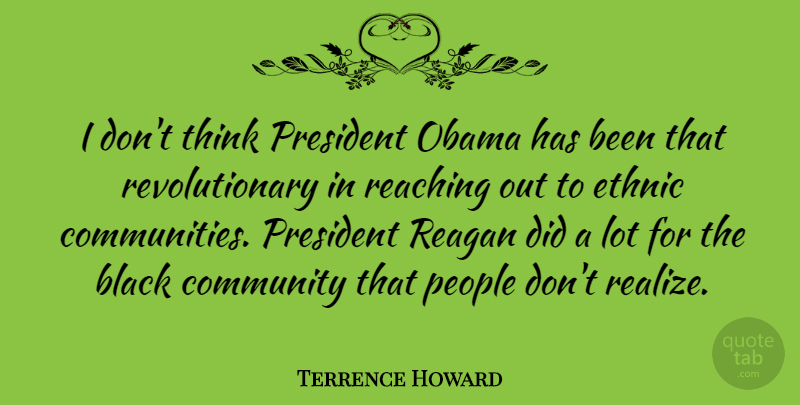 Terrence Howard Quote About Thinking, Usa, People: I Dont Think President Obama...