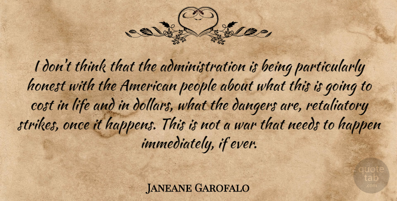 Janeane Garofalo Quote About War, Thinking, People: I Dont Think That The...