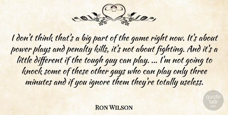 Ron Wilson Quote About Game, Guy, Guys, Ignore, Knock: I Dont Think Thats A...