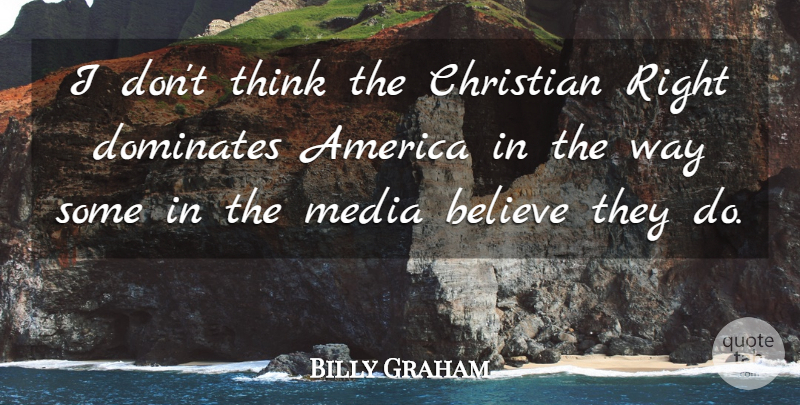 Billy Graham Quote About America, Believe: I Dont Think The Christian...