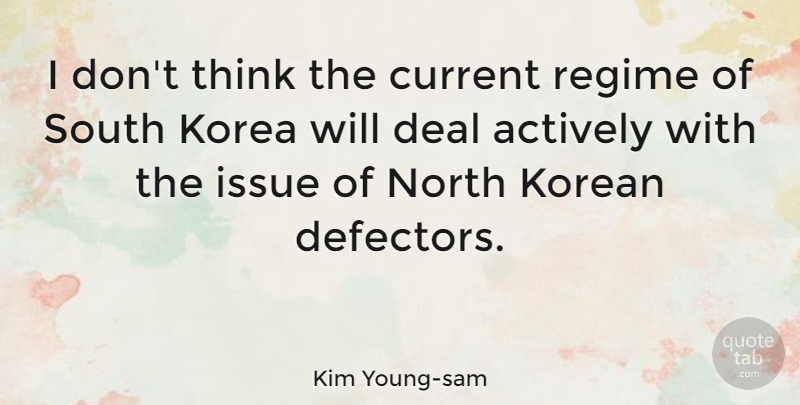 Kim Young-sam Quote About Thinking, Korea, Issues: I Dont Think The Current...