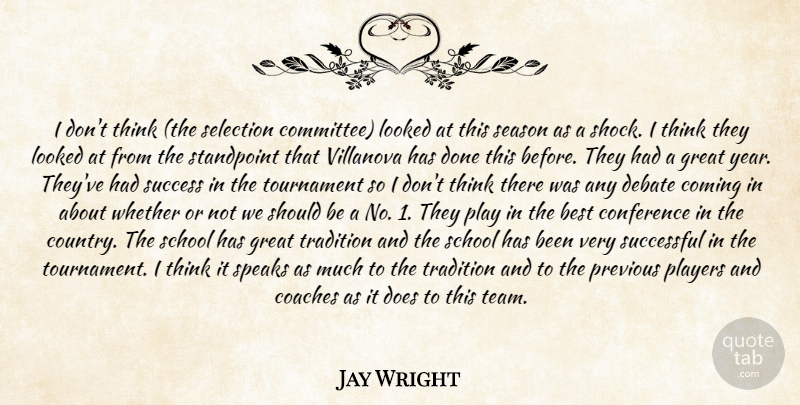 Jay Wright Quote About Best, Coaches, Coming, Conference, Debate: I Dont Think The Selection...
