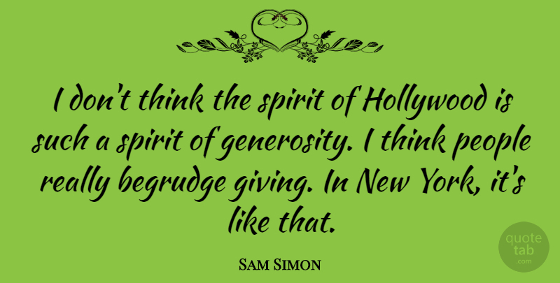 Sam Simon Quote About Hollywood, People: I Dont Think The Spirit...