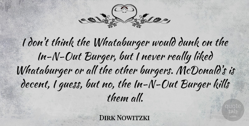 Dirk Nowitzki Quote About Dunk, Liked: I Dont Think The Whataburger...