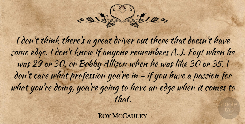Roy McCauley Quote About Allison, Anyone, Bobby, Care, Driver: I Dont Think Theres A...