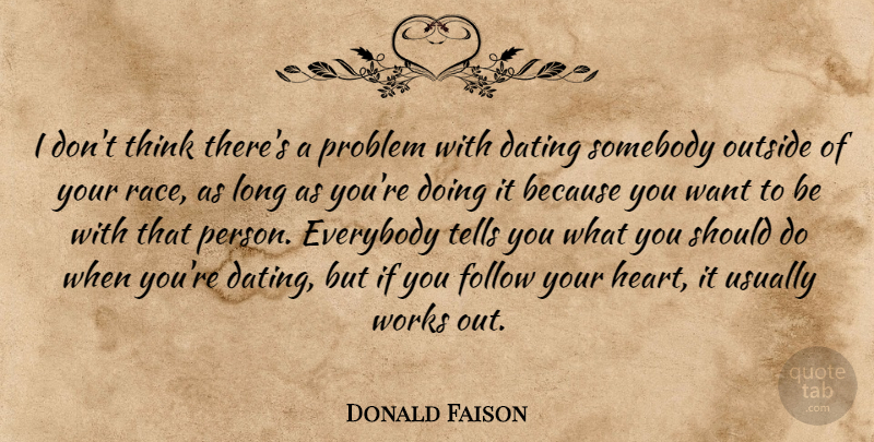 Donald Faison Quote About Heart, Thinking, Race: I Dont Think Theres A...