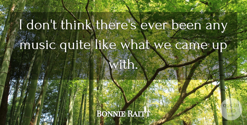 Bonnie Raitt Quote About Thinking, Advertising Agencies: I Dont Think Theres Ever...