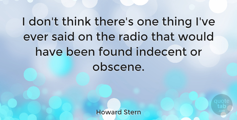 Howard Stern Quote About Thinking, Radio, Said: I Dont Think Theres One...