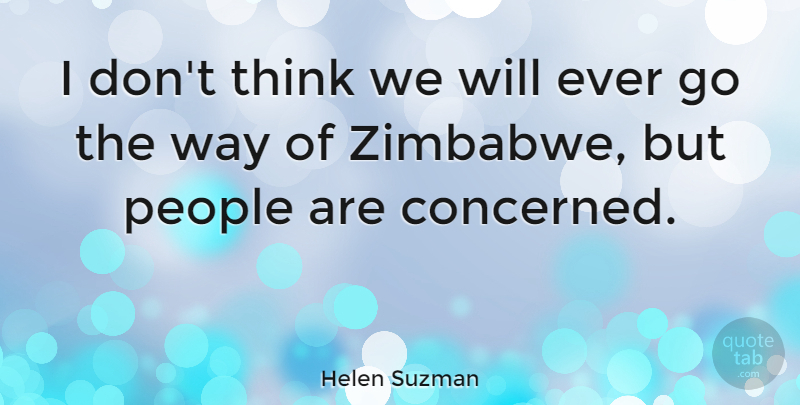 Helen Suzman Quote About People: I Dont Think We Will...