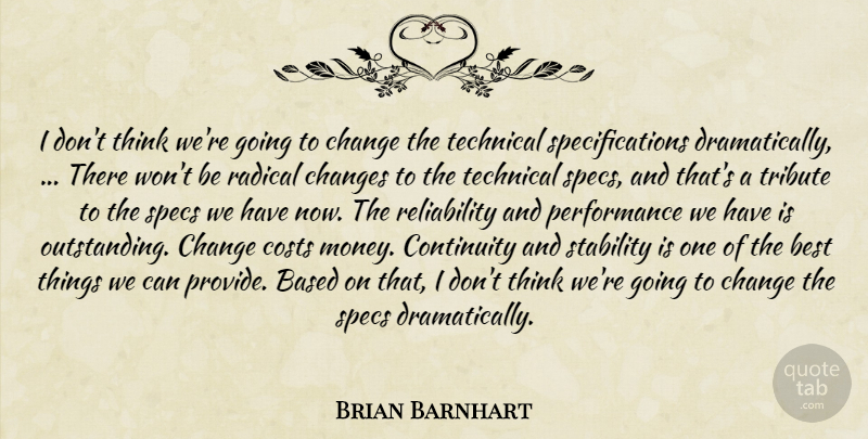Brian Barnhart Quote About Based, Best, Change, Changes, Continuity: I Dont Think Were Going...