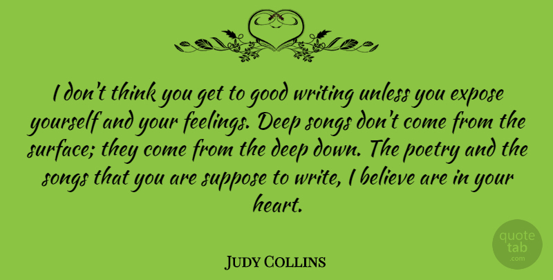 Judy Collins Quote About Song, Believe, Writing: I Dont Think You Get...
