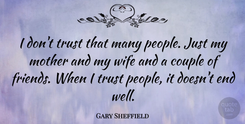 Gary Sheffield Quote About Couple, Trust: I Dont Trust That Many...