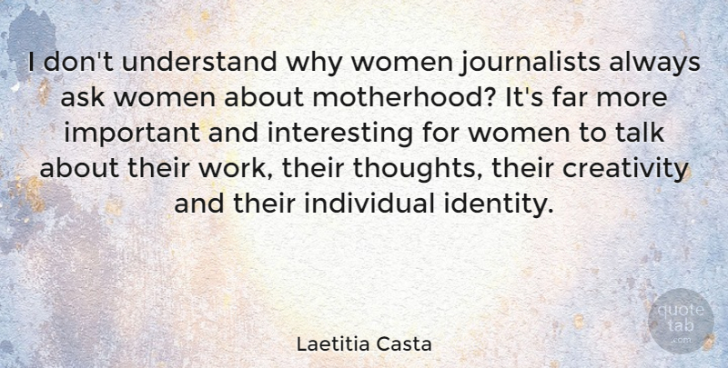 Laetitia Casta Quote About Ask, Far, Individual, Talk, Understand: I Dont Understand Why Women...