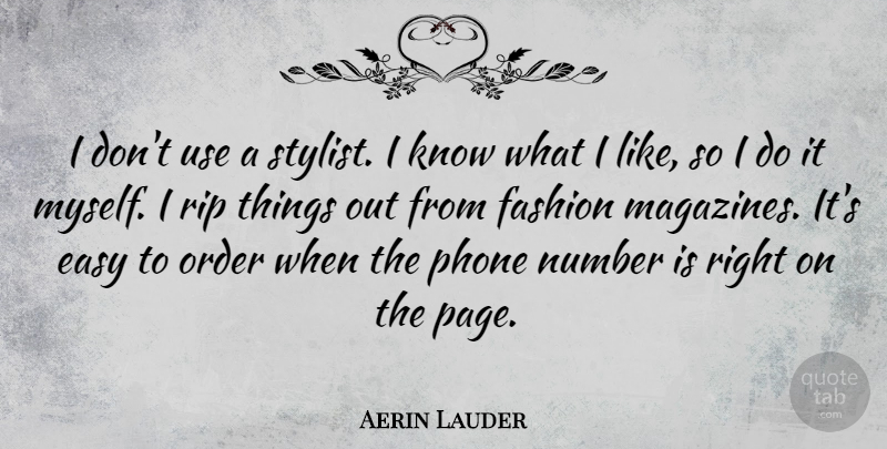 Aerin Lauder Quote About Number, Order, Phone, Rip: I Dont Use A Stylist...