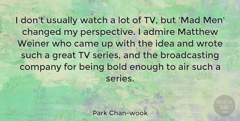 Park Chan-wook Quote About Men, Air, Ideas: I Dont Usually Watch A...