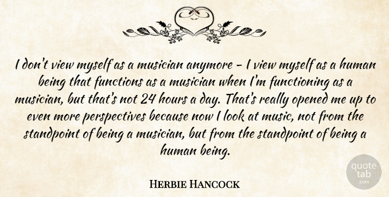 Herbie Hancock Quote About Views, Perspective, Musician: I Dont View Myself As...