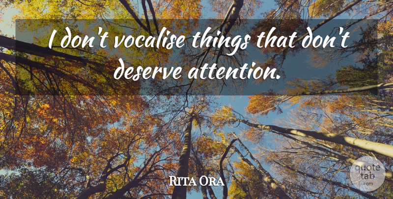 Rita Ora Quote About undefined: I Dont Vocalise Things That...