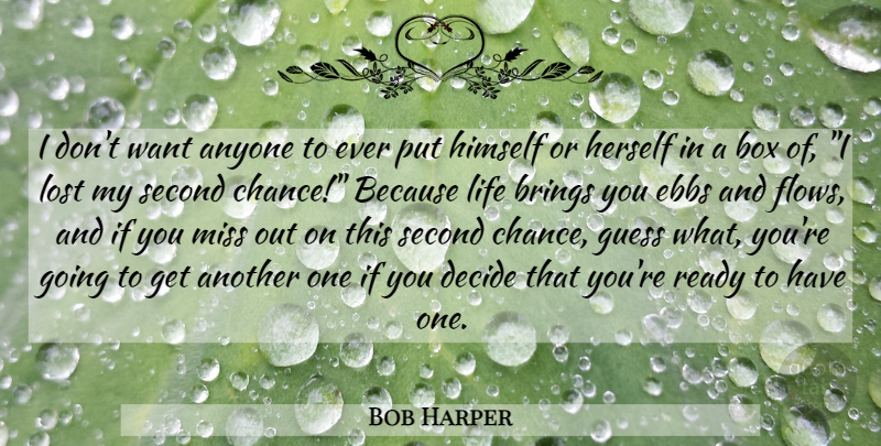 Bob Harper Quote About Second Chance, Ebb And Flow, Missing: I Dont Want Anyone To...