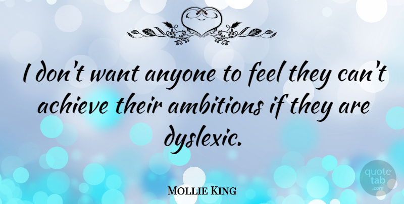 Mollie King Quote About Anyone: I Dont Want Anyone To...