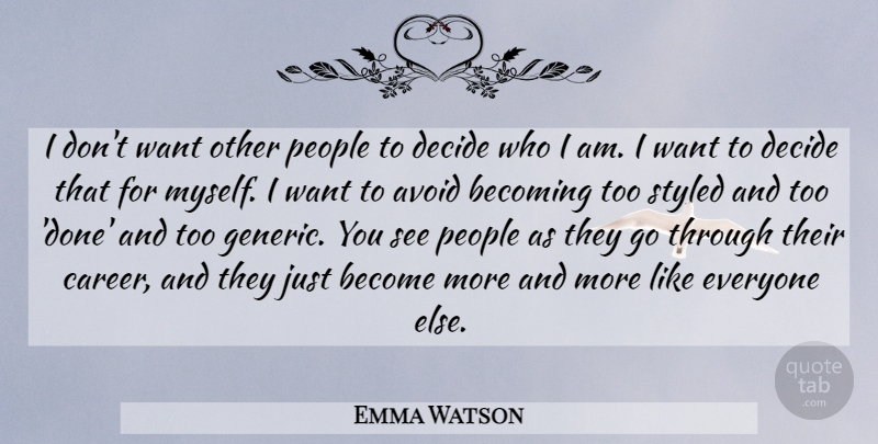 Emma Watson Quote About Avoid, People: I Dont Want Other People...