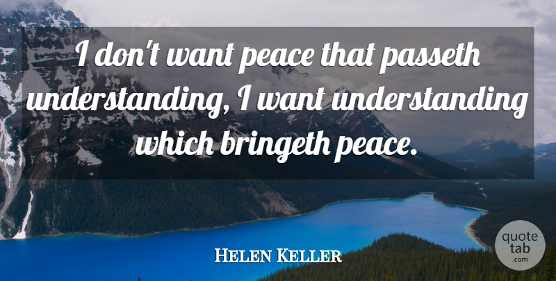 Helen Keller Quote About Peace, Understanding: I Dont Want Peace That...