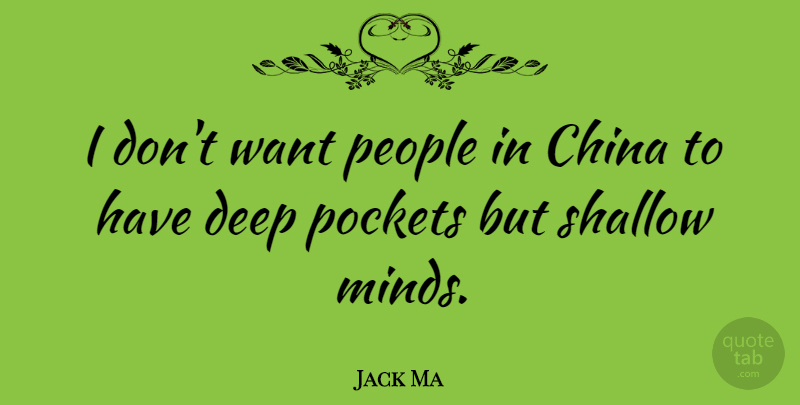 Jack Ma Quote About People, Mind, Want: I Dont Want People In...
