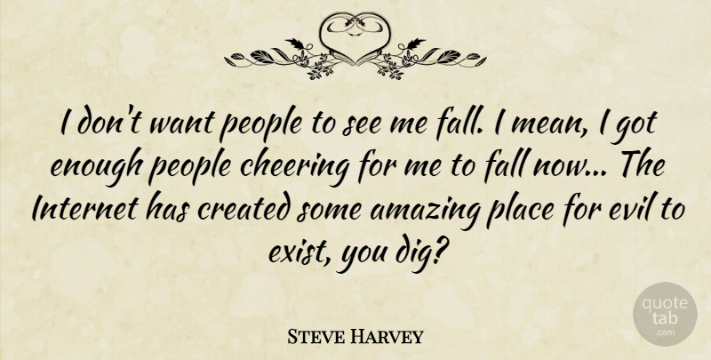 Steve Harvey Quote About Cheer, Fall, Mean: I Dont Want People To...