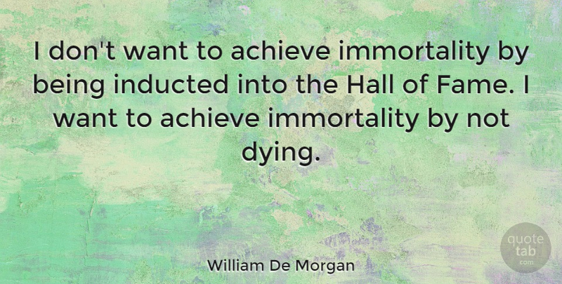 William De Morgan Quote About Hall: I Dont Want To Achieve...
