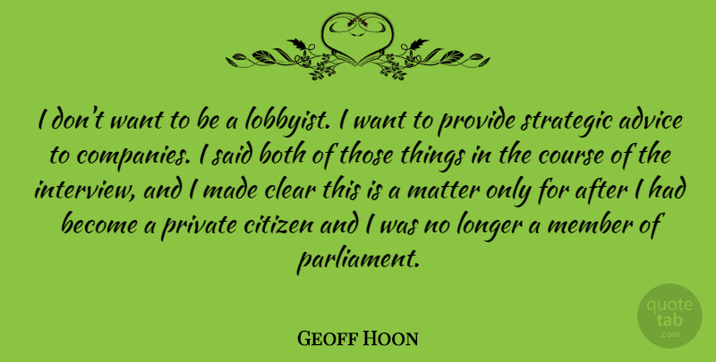 Geoff Hoon Quote About Both, Clear, Course, Longer, Matter: I Dont Want To Be...