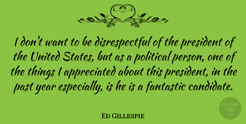 Ed Gillespie Quote About Past, Years, Political: I Dont Want To Be...