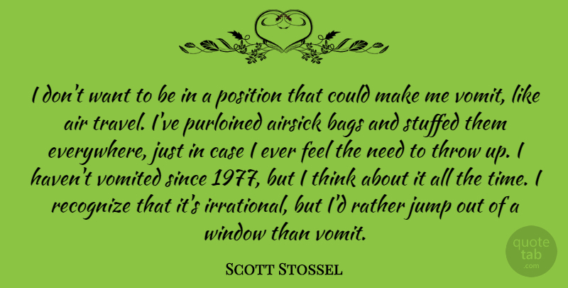 Scott Stossel Quote About Air, Bags, Case, Jump, Position: I Dont Want To Be...