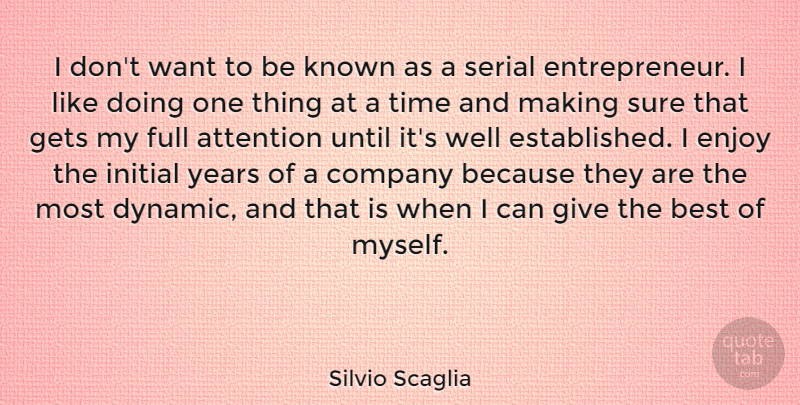 Silvio Scaglia Quote About Years, Giving, Entrepreneur: I Dont Want To Be...