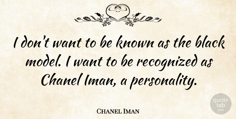 Chanel Iman Quote About Personality, Black, Want: I Dont Want To Be...