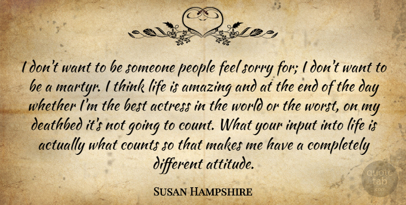 Susan Hampshire Quote About Actress, Amazing, Best, Counts, Deathbed: I Dont Want To Be...