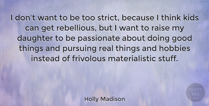 Holly Madison Quote About Daughter, Mother, Real: I Dont Want To Be...