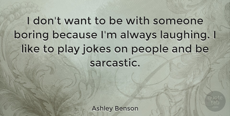 Ashley Benson Quote About People: I Dont Want To Be...
