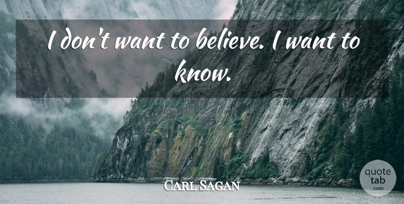 Carl Sagan Quote About Inspirational, Life, Atheist: I Dont Want To Believe...