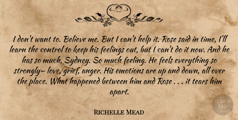 Richelle Mead Quote About Grief, Believe, Rose: I Dont Want To Believe...
