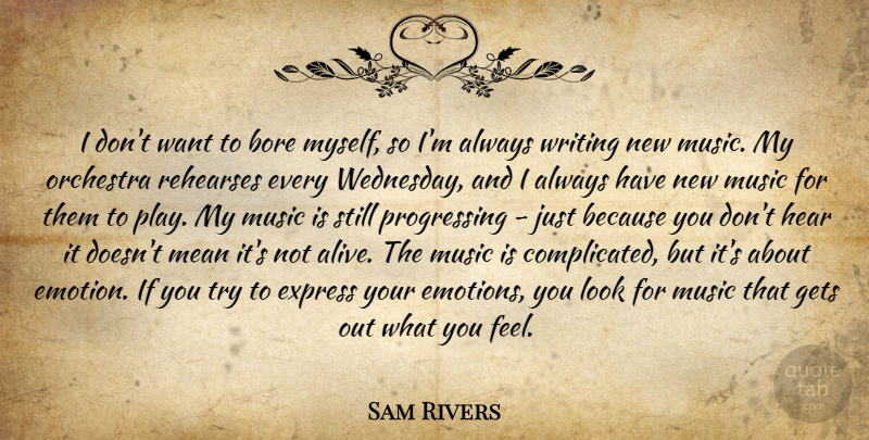 Sam Rivers Quote About Bore, Express, Gets, Hear, Mean: I Dont Want To Bore...