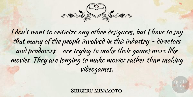 Shigeru Miyamoto Quote About Movie, Games, People: I Dont Want To Criticize...