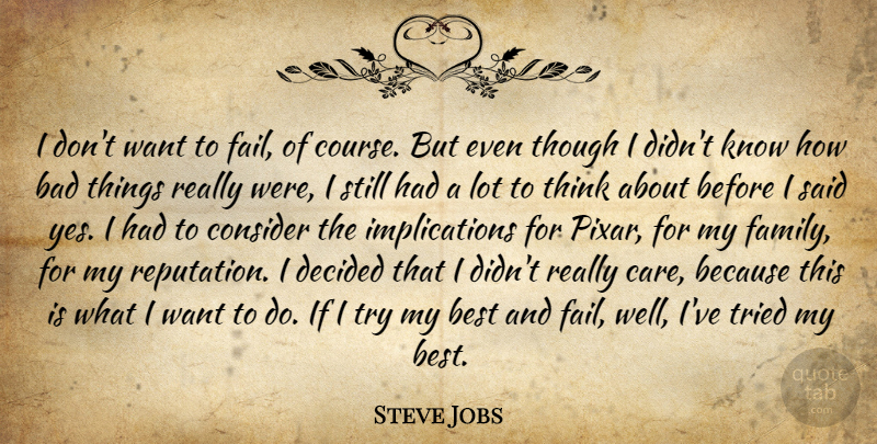 Steve Jobs Quote About Thinking, Trying, Care: I Dont Want To Fail...