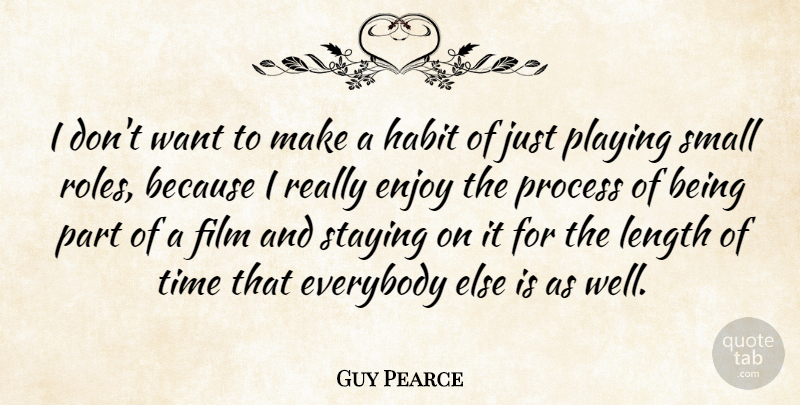 Guy Pearce Quote About Roles, Want, Film: I Dont Want To Make...