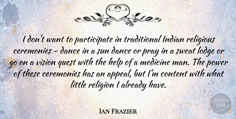 Ian Frazier Quote About Religious, Men, Sweat: I Dont Want To Participate...